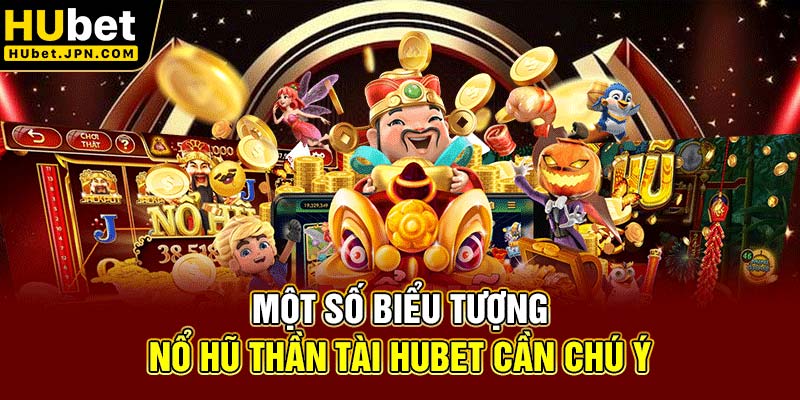 Một số biểu tượng Nổ hũ Thần Tài Hubet cần chú ý